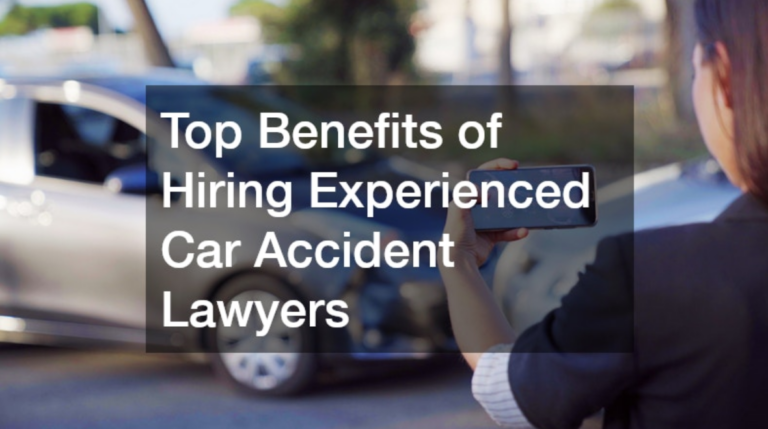 10 Benefits of Hiring an Experienced Accident Lawyer